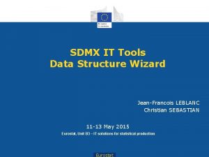 SDMX IT Tools Data Structure Wizard JeanFrancois LEBLANC