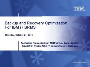 Backup and Recovery Optimization For IBM i BRMS