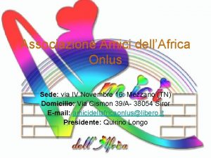 Associazione Amici dellAfrica Onlus Sede via IV Novembre