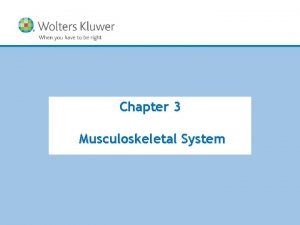 Chapter 3 Musculoskeletal System Copyright 2018 Wolters Kluwer