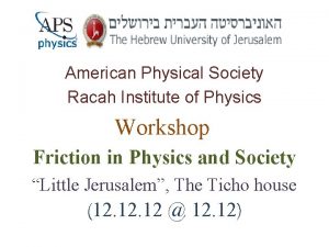 American Physical Society Racah Institute of Physics Workshop