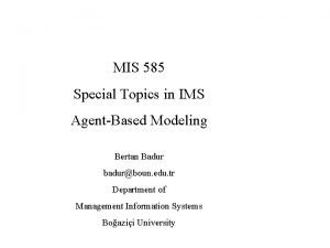 MIS 585 Special Topics in IMS AgentBased Modeling