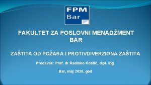 FAKULTET ZA POSLOVNI MENADMENT BAR ZATITA OD POARA