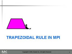 TRAPEZOIDAL RULE IN MPI Copyright 2010 Elsevier Inc