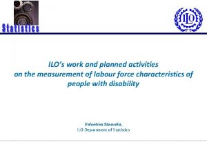 ILOs work and planned activities on the measurement