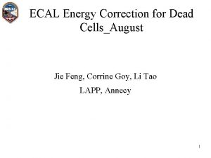 ECAL Energy Correction for Dead CellsAugust Jie Feng