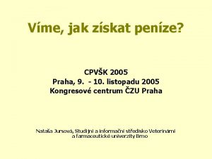 Vme jak zskat penze CPVK 2005 Praha 9