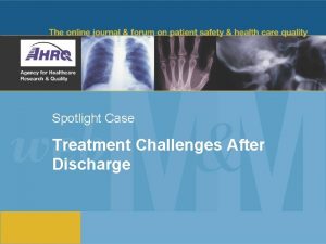Spotlight Case Treatment Challenges After Discharge Source and