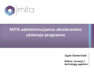 MITA administruojamos akceleravimo usienyje programos Sigut Stankeviit Mokslo