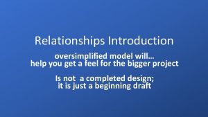 Relationships Introduction oversimplified model will help you get