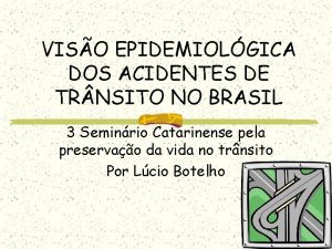 VISO EPIDEMIOLGICA DOS ACIDENTES DE TR NSITO NO