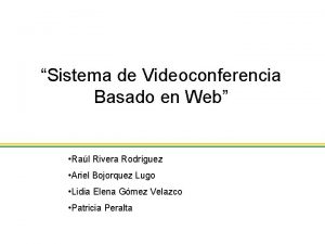 Sistema de Videoconferencia Basado en Web Ral Rivera