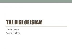 THE RISE OF ISLAM Coach Crews World History