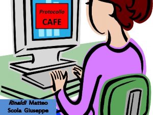 Protocollo CAFE Rinaldi Matteo Scola Giuseppe Introduzione CAFE