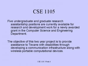 CSE 1105 Five undergraduate and graduate research assistantship