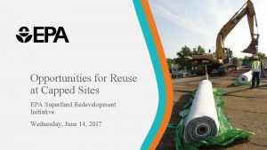 Opportunities for Reuse at Capped Sites EPA Superfund