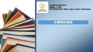 COLGIO MONJOLO SRIE 3 ANO PROFESSORAS Gilda Lgia