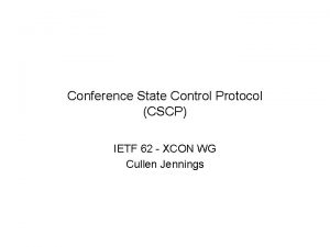 Conference State Control Protocol CSCP IETF 62 XCON