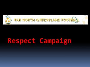Respect Campaign Respect Campaign Respect is aimed at