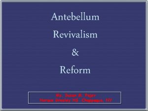 Antebellum Revivalism Reform Ms Susan M Pojer Horace