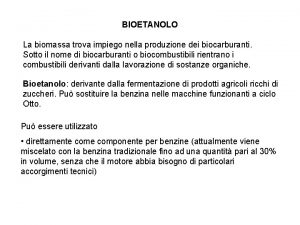 BIOETANOLO La biomassa trova impiego nella produzione dei