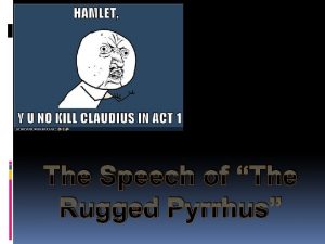 The Speech of The Rugged Pyrrhus Why Choose