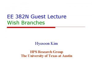 EE 382 N Guest Lecture Wish Branches Hyesoon