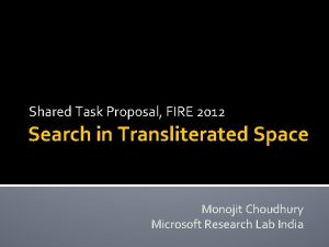 Shared Task Proposal FIRE 2012 Search in Transliterated