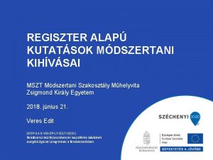 REGISZTER ALAP KUTATSOK MDSZERTANI KIHVSAI MSZT Mdszertani Szakosztly