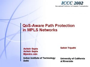 Qo SAware Path Protection in MPLS Networks Ashish