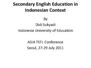 Secondary English Education in Indonesian Context By Didi