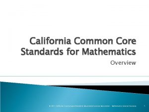 California Common Core Standards for Mathematics Overview 2011