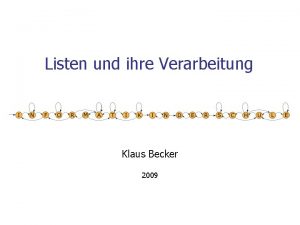 Listen und ihre Verarbeitung Klaus Becker 2009 2