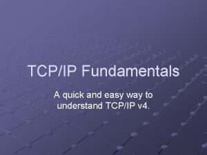 TCPIP Fundamentals A quick and easy way to