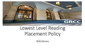 Lowest Level Reading Placement Policy 2016 February Team