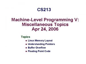 CS 213 MachineLevel Programming V Miscellaneous Topics Apr