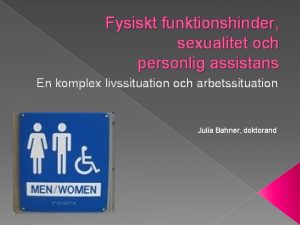 Fysiskt funktionshinder sexualitet och personlig assistans En komplex