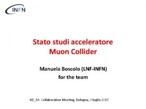 Stato studi acceleratore Muon Collider Manuela Boscolo LNFINFN