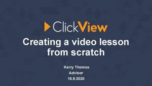 Creating a video lesson from scratch Kerry Thomas