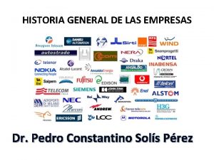 HISTORIA GENERAL DE LAS EMPRESAS Dr Pedro Constantino