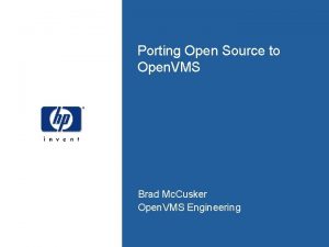 Porting Open Source to Open VMS Brad Mc