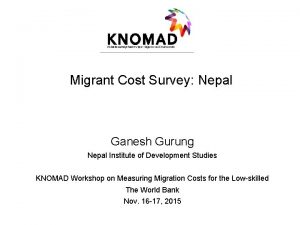 Migrant Cost Survey Nepal Ganesh Gurung Nepal Institute