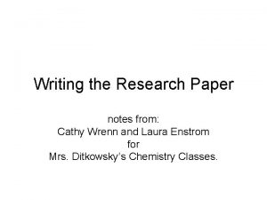 Writing the Research Paper notes from Cathy Wrenn