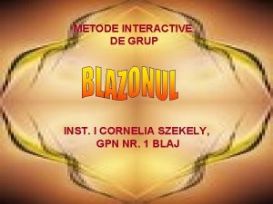 METODE INTERACTIVE DE GRUP INST I CORNELIA SZEKELY