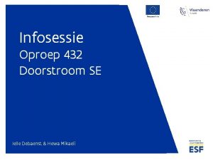 Infosessie Oproep 432 Doorstroom SE Jelle Debaenst Hewa