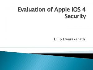 Evaluation of Apple i OS 4 Security Dilip