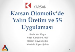 Karsan Otomotivde Yaln retim ve 5 S Uygulamas