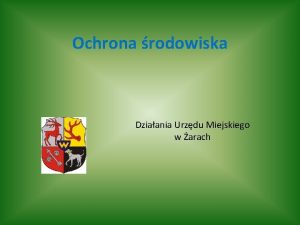 Ochrona rodowiska Dziaania Urzdu Miejskiego w arach PROGRAM