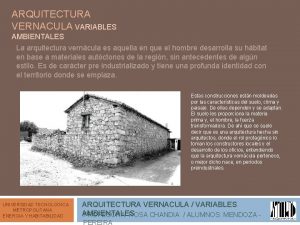 ARQUITECTURA VERNACULA VARIABLES AMBIENTALES La arquitectura verncula es