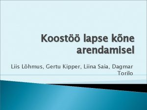 Koost lapse kne arendamisel Liis Lhmus Gertu Kipper